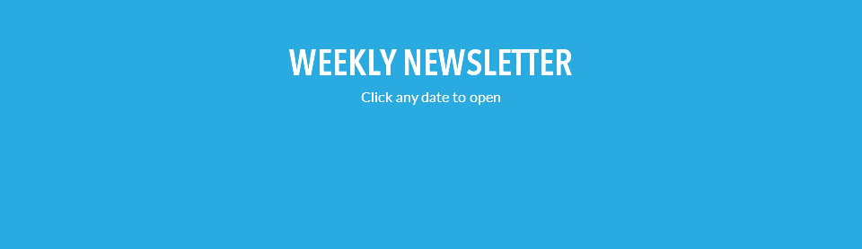 WEEKLY NEWSLETTER Click any date to open 